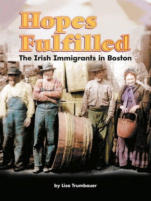 cover image of Hopes Fulfilled: The Irish Immigrants in Boston